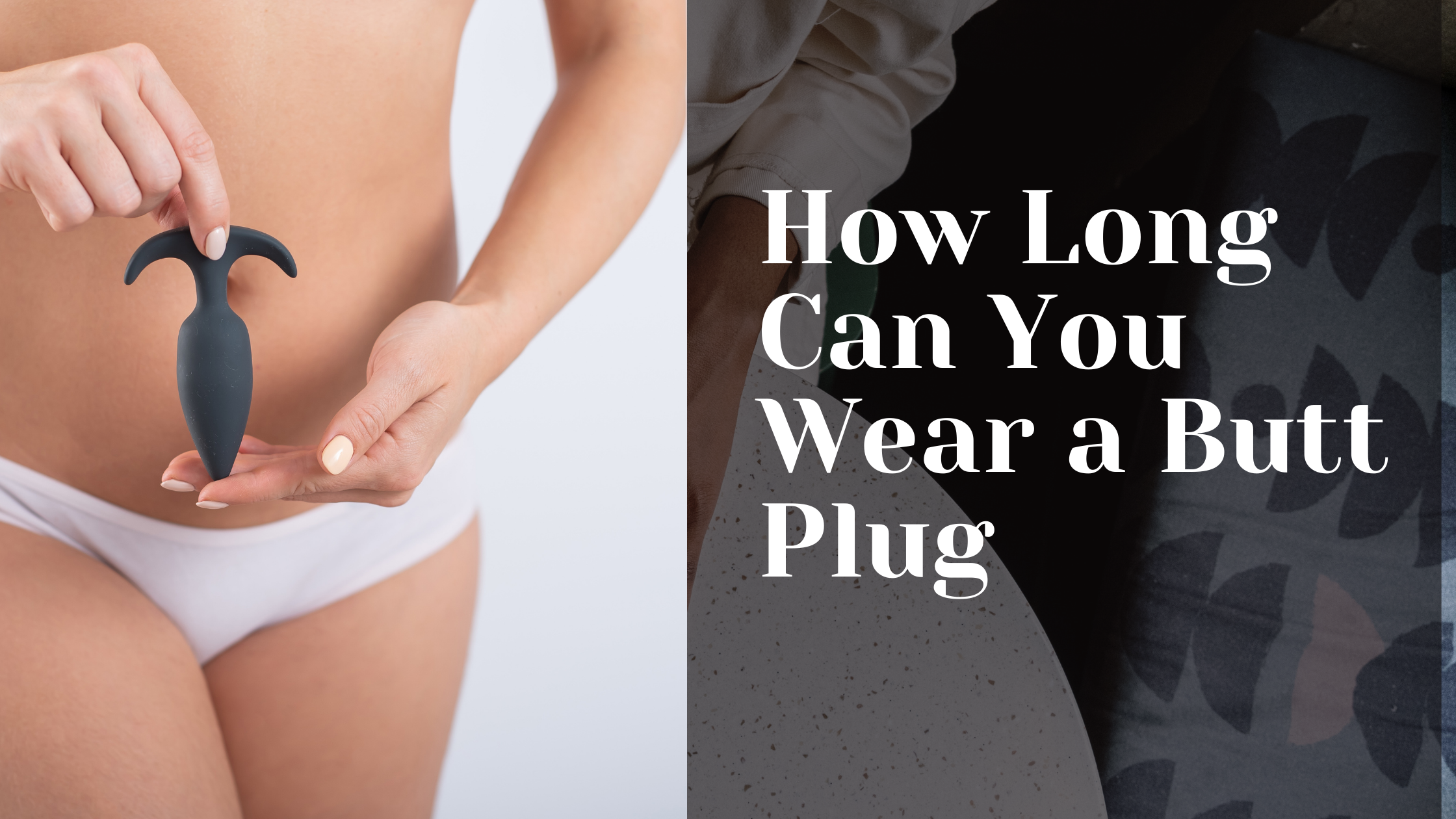 How Long Can You Wear a Butt Plug